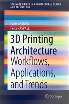 Carlo BAÑÓN, Carlos BAÑÓN, Felix Raspall, Félix RASPALL - 3D Printing Architecture