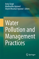 Madhoolik Agrawal, Madhoolika Agrawal, Shashi Bhushan Agrawal, Shashi Bhushan Agrawal, Anita Singh - Water Pollution and Management Practices