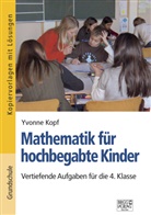Yvonne Kopf - Mathematik für hochbegabte Kinder - 4. Klasse