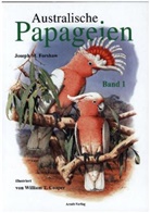 Joseph M Forshaw, Joseph M. Forshaw, William T. Cooper - Australische Papageien. Bd.1