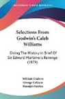 George Colman, William Godwin - Selections From Godwin's Caleb Williams