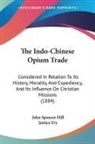 John Spencer Hill - The Indo-Chinese Opium Trade