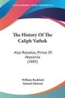 William Beckford, Samuel Johnson - The History Of The Caliph Vathek