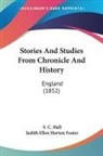 Judith Ellen Horton Foster, S. C. Hall - Stories And Studies From Chronicle And History