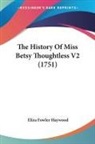 Eliza Fowler Haywood - The History Of Miss Betsy Thoughtless V2 (1751)