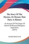 Hezekiah Butterworth - The Story Of The Hymns, Or Hymns That Have A History