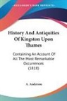 A. Anderson - History And Antiquities Of Kingston Upon Thames
