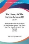 Edward Gaylord Bourne - The History Of The Surplus Revenue Of 1837