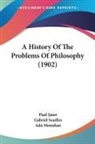 Paul Janet, Gabriel Seailles - A History Of The Problems Of Philosophy (1902)