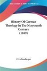 F. Lichtenberger - History Of German Theology In The Nineteenth Century (1889)