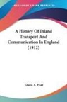 Edwin A. Pratt - A History Of Inland Transport And Communication In England (1912)