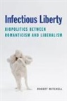 Robert Mitchell - Infectious Liberty