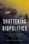 Naomi Waltham-Smith - Shattering Biopolitics