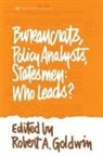 Robert A Goldwin, Robert A. Goldwin - Bureaucrats, Policy Analysts, Statesmen: Who Leads?
