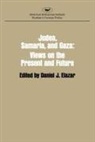 Daniel Judah Elazar - Judaea, Samaria and Gaza: Views on the Present and the Future