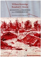 William Kentridge, Rosalind Morris, Rosalind C Morris, Rosalind C. Morris - Accounts and Drawings from Underground