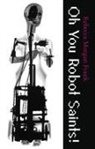 REBECCA M FRANK, Rebecca Morgan Frank - Oh You Robot Saints!