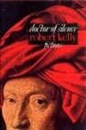 Robert Kelly - Doctor of Silence