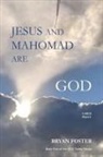Bryan W Foster, Bryan W. Foster - Jesus and Mahomad are GOD