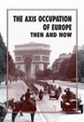 Winston G. Ramsey - The Axis Occupation of Europe Then and Now