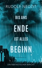 Rudolf Nedzit - Bis ans Ende ist alles Beginn