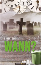 Robert Singer - Wann?