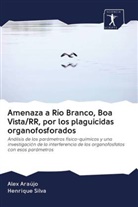 Alex Araújo, Henrique Silva - Amenaza a Río Branco, Boa Vista/RR, por los plaguicidas organofosforados