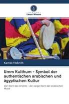 Kemal Yildirim - Umm Kulthum - Symbol der authentischen arabischen und ägyptischen Kultur