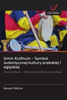 Kemal Yildirim - Umm Kulthum - Symbol autentycznej kultury arabskiej i egipskiej