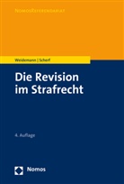 Fabian Scherf, Matthia Weidemann, Matthias Weidemann, Matthias (Dr. Weidemann, Matthias (Dr.) Weidemann - Die Revision im Strafrecht