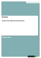 Anonym, Anonymous - Armut bei Alleinerziehenden
