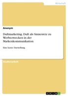 Anonym, Anonymous - Duftmarketing. Duft als Sinnesreiz zu Werbezwecken in der Markenkommunikation
