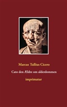 Cicero, Marcus Tullius Cicero - Cato den Ældre om alderdommen