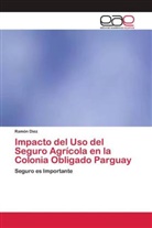 Ramón Diez - Impacto del Uso del Seguro Agrícola en la Colonia Obligado Parguay