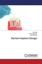 Amit Bhardwaj, Vidushi Sheokand, Ajit Singh - Dental Implant Design