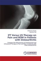 Akanksha Patil, Shrikrishna Shinde - IFT Versus US Therapy on Pain and ROM in Patients with Osteoarthritis