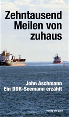 John Aschmann - Zehntausend Meilen von zuhaus
