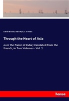 Gabrie Bonvalot, Gabriel Bonvalot, Alber Pepin, Albert Pepin, C B Pitman, C. B Pitman... - Through the Heart of Asia