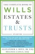 Alexander A Bove, Alexander A. Bove, Esq, Alexander A. Bove Jr. Esq., Jr., … - Complete Book of Wills, Estates & Trusts (4th Edition) Advice That Can Save You Thousands of Dollars in Legal Fees and Taxes