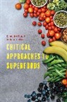 Emma McDonell, Richard Wilk, Emma McDonell, Richard Wilk, Wilk Richard - Critical Approaches to Superfoods