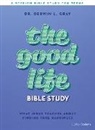 Derwin Gray - The Good Life - Teen Bible Study Book: What Jesus Teaches about Finding True Happiness