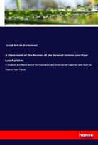 Parliament Great Britain, Great Britain Parliament - A Statement of the Names of the Several Unions and Poor Law Parishes