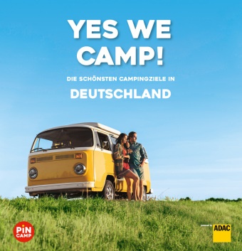 Wilhel Klemm, Wilhelm Klemm, Christine Lendt, Ev Stadler, Eva Stadler - Yes we camp! Deutschland - Die schönsten Campingziele in Deutschland