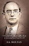 Mouton - The Opportunist: The Political Life of Oswald Pirow, 1915-1959