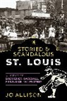 Jo Allison - Storied & Scandalous St. Louis