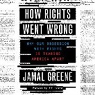 Jamal Greene, Jamal/ Lepore Greene, Ryan Vincent Anderson - How Rights Went Wrong (Audio book)