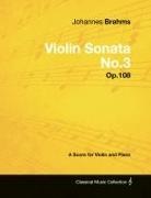 Johannes Brahms - Johannes Brahms - Violin Sonata No.3 - Op.108 - A Score for Violin and Piano