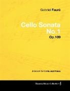 Gabriel Fauré - Gabriel Fauré - Cello Sonata No.1 - Op.109 - A Score for Cello and Piano