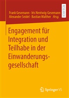 Frank Gesemann, Iri Nentwig-Gesemann, Iris Nentwig-Gesemann, Alexander Seidel, Alexander Seidel u a, Bastian Walther - Engagement für Integration und Teilhabe in der Einwanderungsgesellschaft