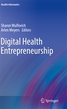 Meyers, Meyers, Arlen Meyers, Sharo Wulfovich, Sharon Wulfovich - Digital Health Entrepreneurship